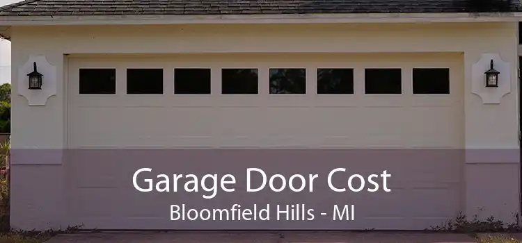 Garage Door Cost Bloomfield Hills - MI