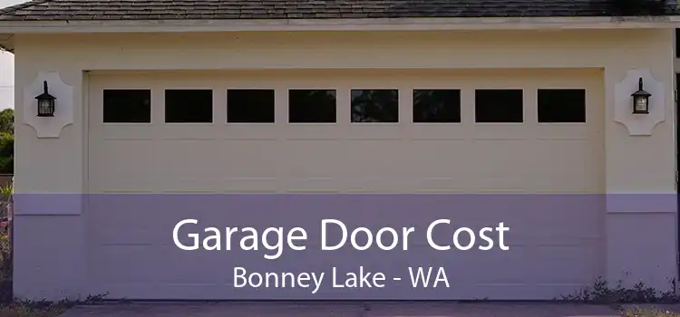 Garage Door Cost Bonney Lake - WA