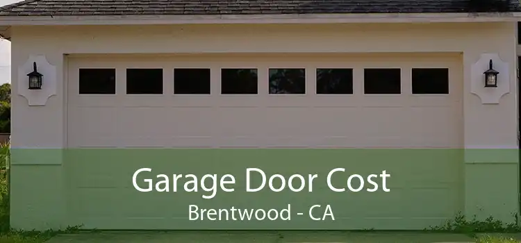 Garage Door Cost Brentwood - CA