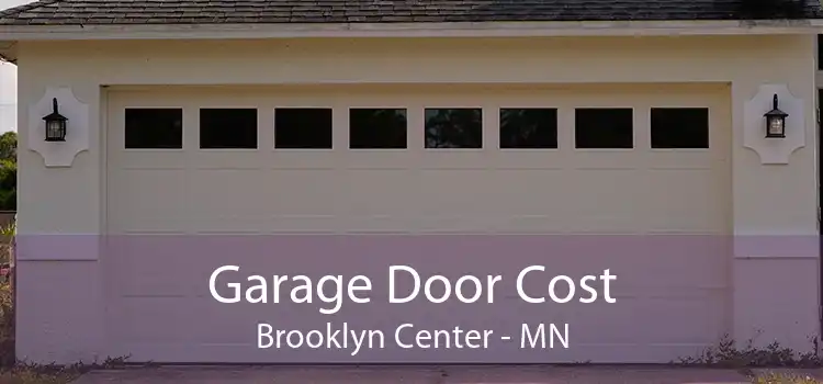 Garage Door Cost Brooklyn Center - MN