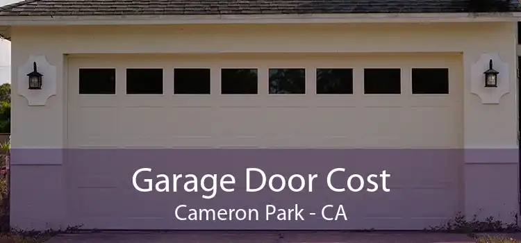 Garage Door Cost Cameron Park - CA