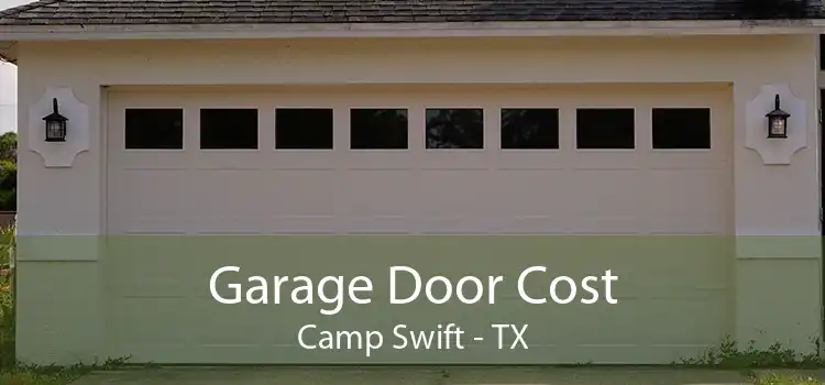 Garage Door Cost Camp Swift - TX