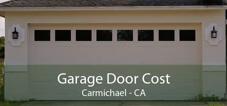 Garage Door Cost Carmichael - CA