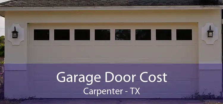 Garage Door Cost Carpenter - TX