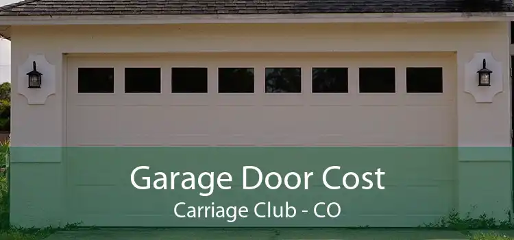 Garage Door Cost Carriage Club - CO
