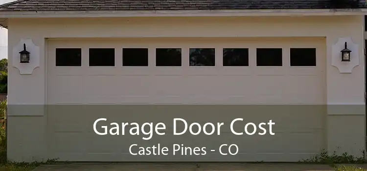 Garage Door Cost Castle Pines - CO