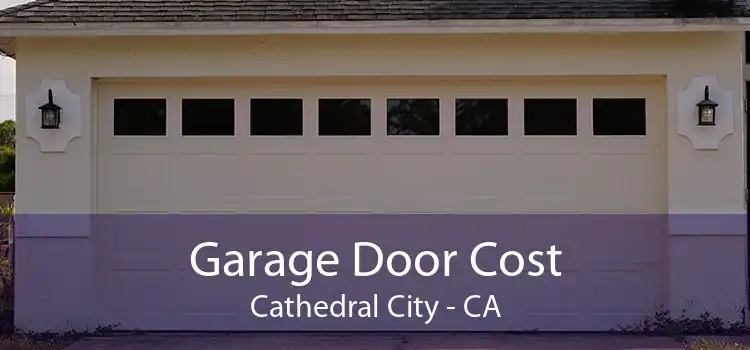 Garage Door Cost Cathedral City - CA