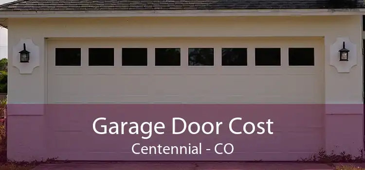 Garage Door Cost Centennial - CO