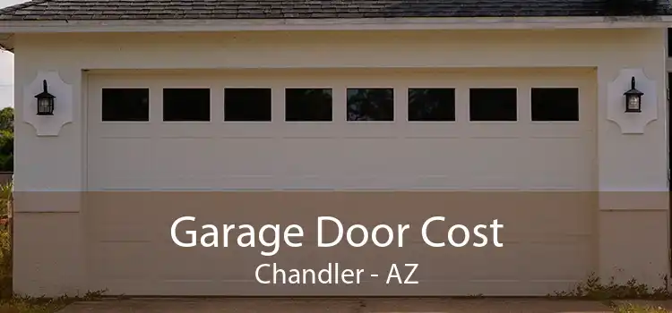 Garage Door Cost Chandler - AZ