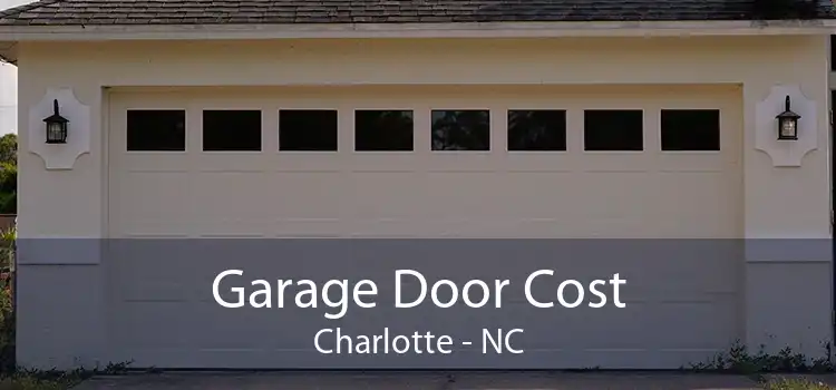 Garage Door Cost Charlotte - NC