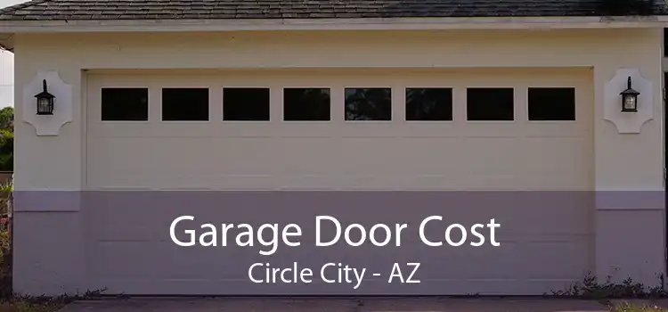 Garage Door Cost Circle City - AZ