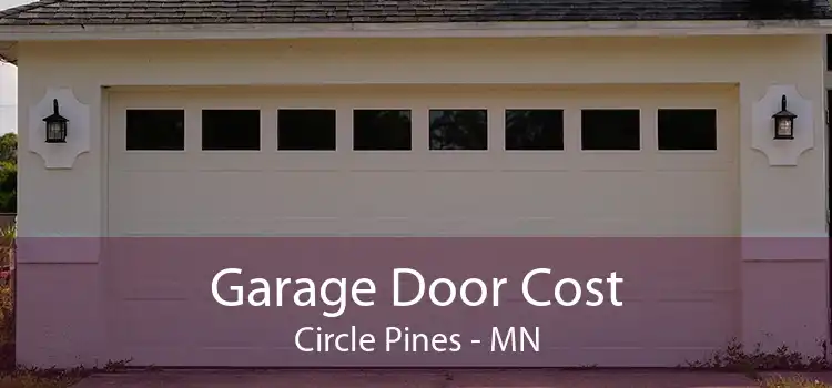 Garage Door Cost Circle Pines - MN