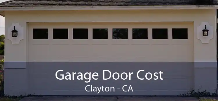 Garage Door Cost Clayton - CA