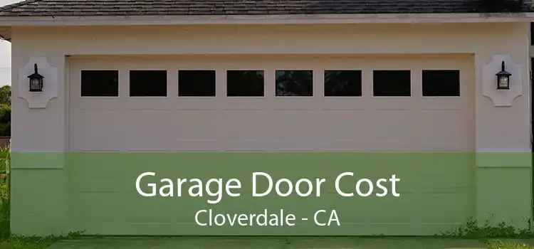 Garage Door Cost Cloverdale - CA