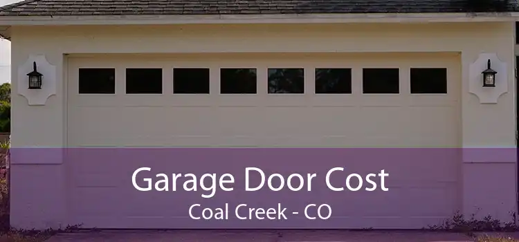Garage Door Cost Coal Creek - CO