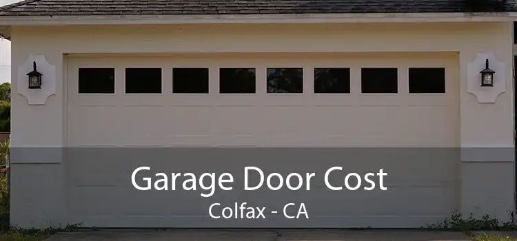 Garage Door Cost Colfax - CA