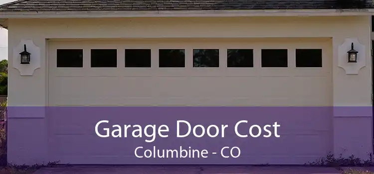 Garage Door Cost Columbine - CO
