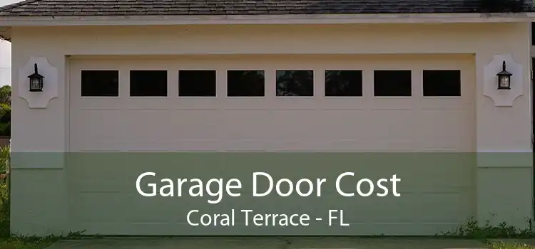 Garage Door Cost Coral Terrace - FL