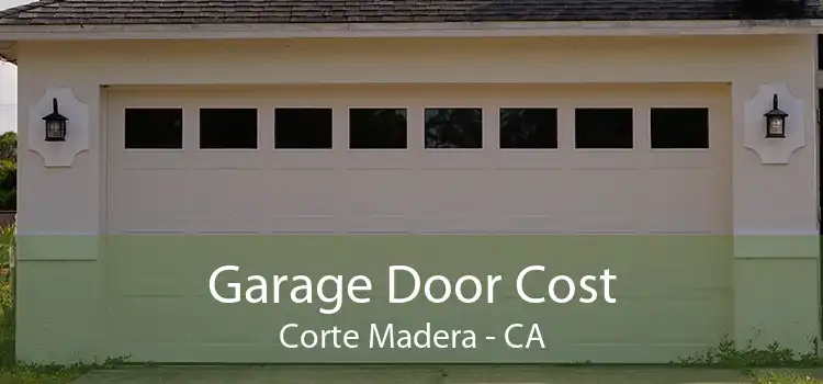 Garage Door Cost Corte Madera - CA