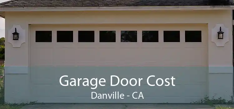 Garage Door Cost Danville - CA