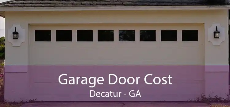 Garage Door Cost Decatur - GA