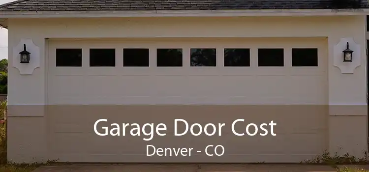 Garage Door Cost Denver - CO