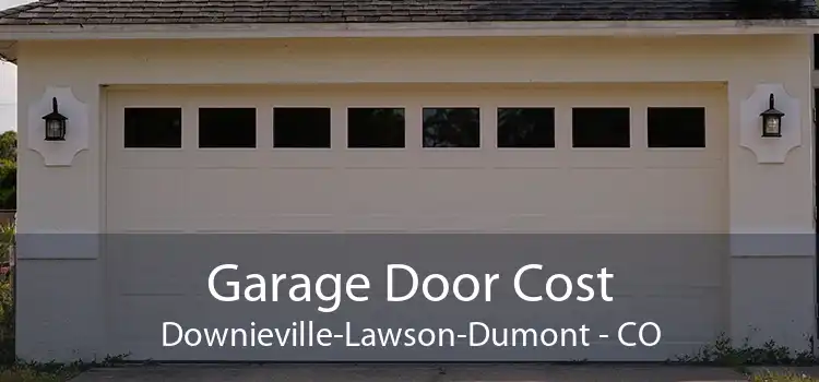 Garage Door Cost Downieville-Lawson-Dumont - CO