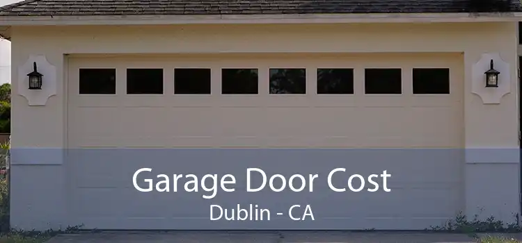Garage Door Cost Dublin - CA