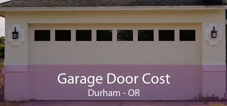 Garage Door Cost Durham - OR