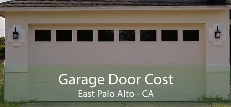 Garage Door Cost East Palo Alto - CA
