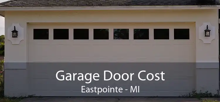  Garage Door Cost Eastpointe - MI