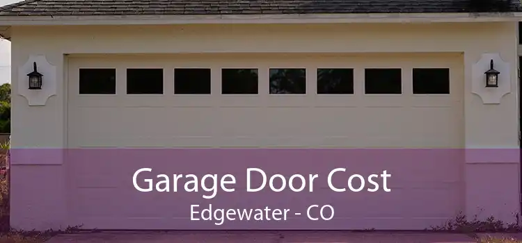 Garage Door Cost Edgewater - CO