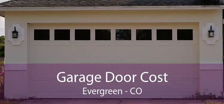 Garage Door Cost Evergreen - CO