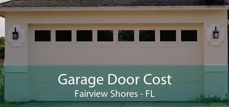 Garage Door Cost Fairview Shores - FL
