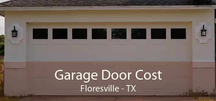 Garage Door Cost Floresville - TX