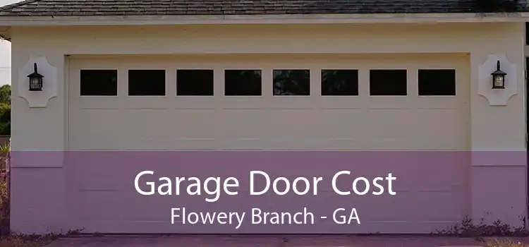Garage Door Cost Flowery Branch - GA