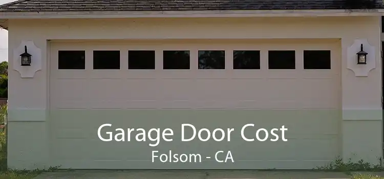 Garage Door Cost Folsom - CA