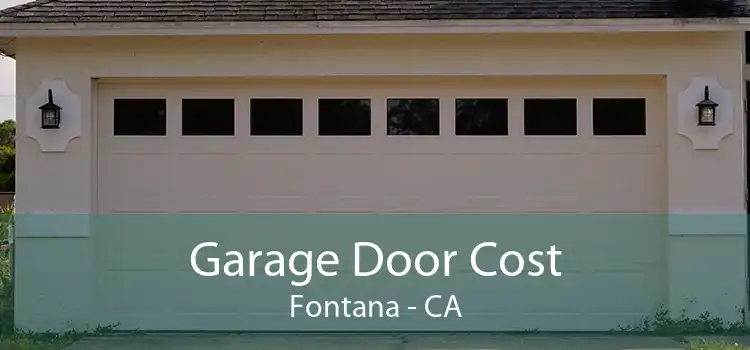 Garage Door Cost Fontana - CA