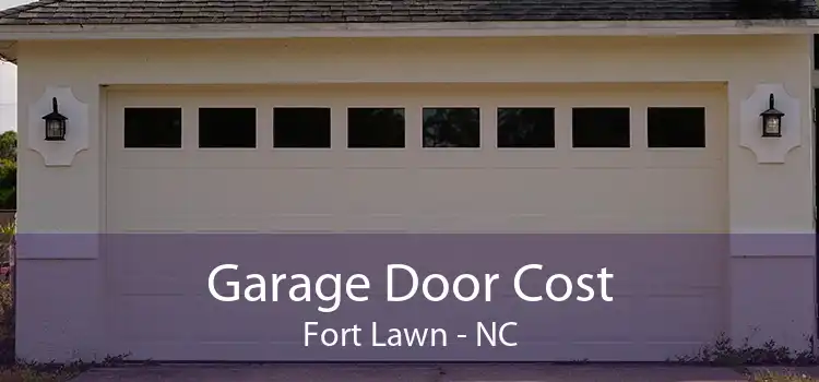 Garage Door Cost Fort Lawn - NC