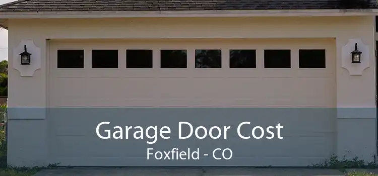 Garage Door Cost Foxfield - CO
