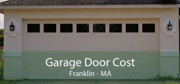 Garage Door Cost Franklin - MA