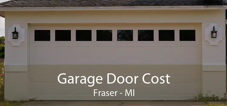 Garage Door Cost Fraser - MI