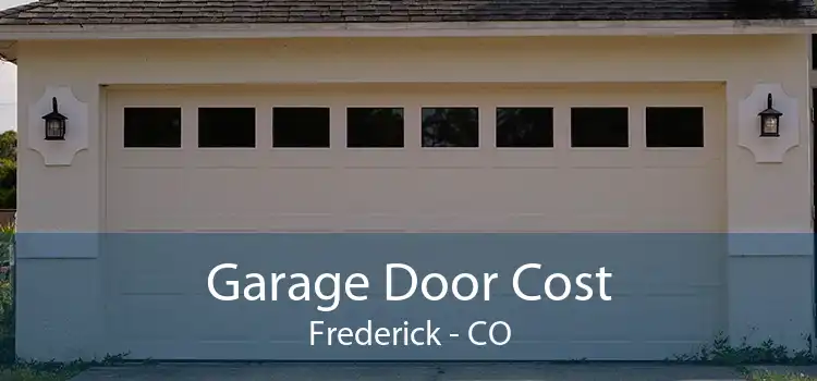 Garage Door Cost Frederick - CO
