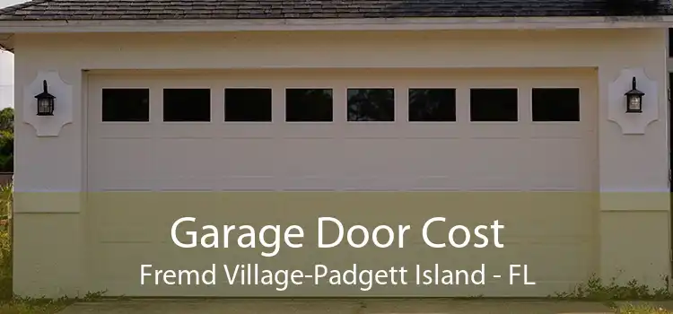 Garage Door Cost Fremd Village-Padgett Island - FL