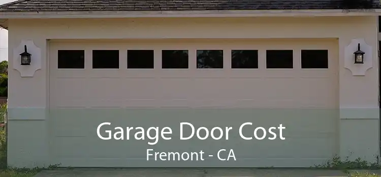 Garage Door Cost Fremont - CA