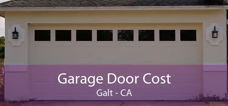 Garage Door Cost Galt - CA