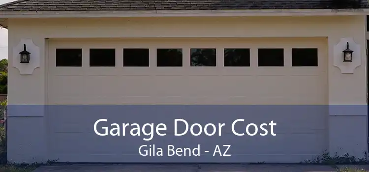 Garage Door Cost Gila Bend - AZ
