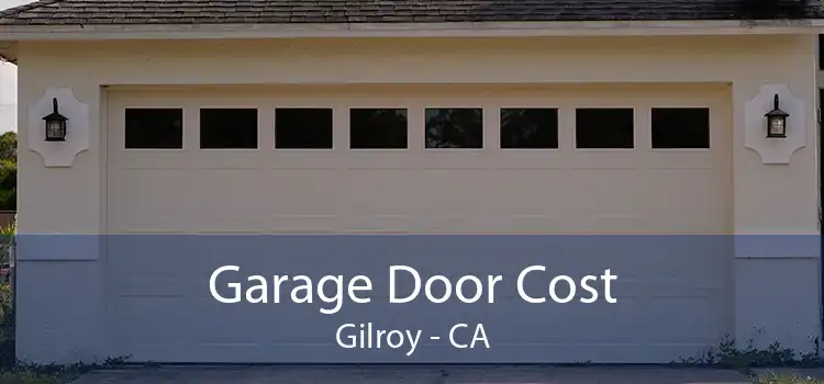 Garage Door Cost Gilroy - CA