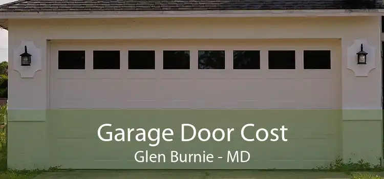 Garage Door Cost Glen Burnie - MD