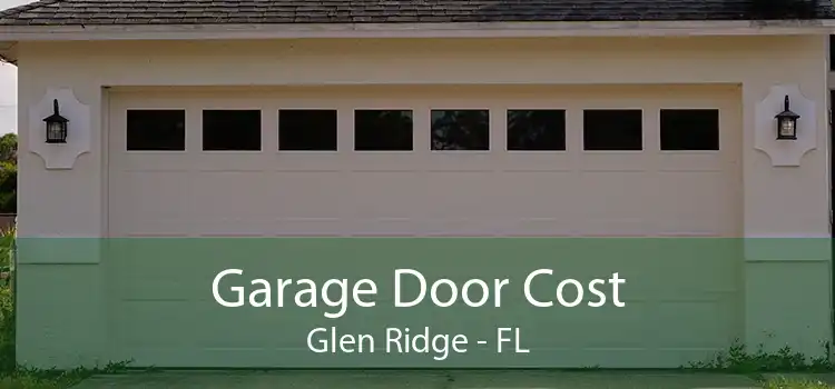 Garage Door Cost Glen Ridge - FL